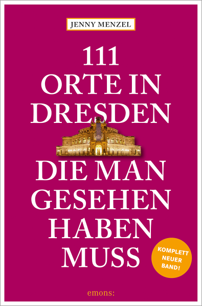 111 Orte in Dresden, die man gesehen haben muss