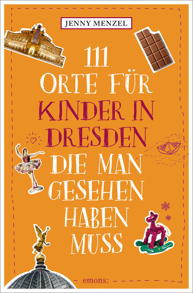 111 Orte für Kinder in Dresden, die man gesehen haben muss